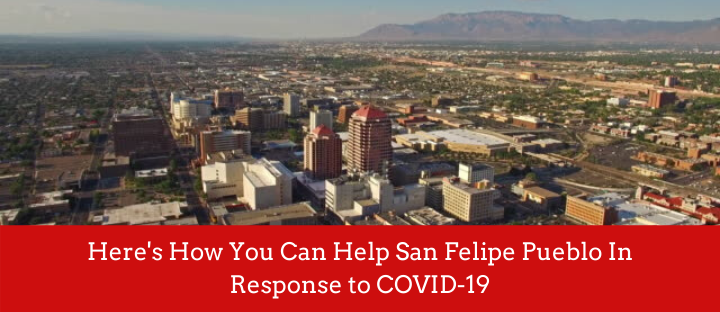 Here’s How You Can Help San Felipe Pueblo In Response To COVID-19